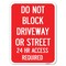 Signmission Do Not Block Driveway or Street 24 Hour Access Required Rust Proof Parking, A-1824-24174 A-1824-24174 - alternate 1